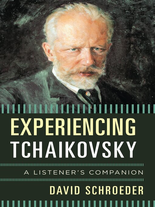 Title details for Experiencing Tchaikovsky by David Schroeder - Available